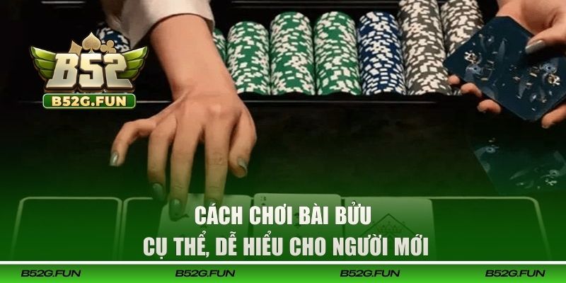 Hướng dẫn cách chơi bài Bửu cụ thể cho newbie