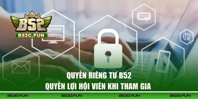 Quyền lợi hội viên trong chính sách riêng tư 
