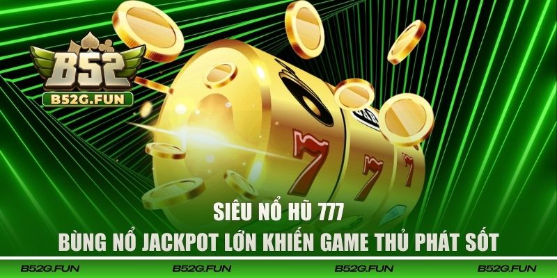 Siêu nổ hũ 777