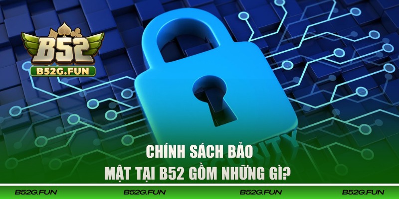 Thông tin về chính sách bảo mật B52