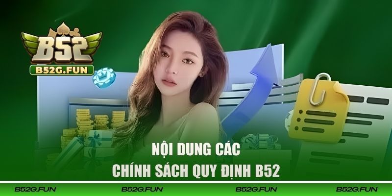 Nội dung các chính sách quy định B52 